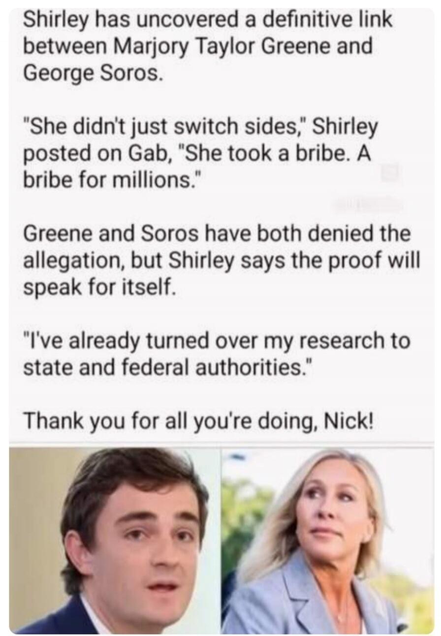 Shirley has uncovered a definitive link between Marjory Taylor Greene and George Soros. 