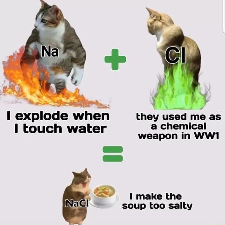 1 explode when they used me as chemi touch water e mrlr ical make the soup too salty