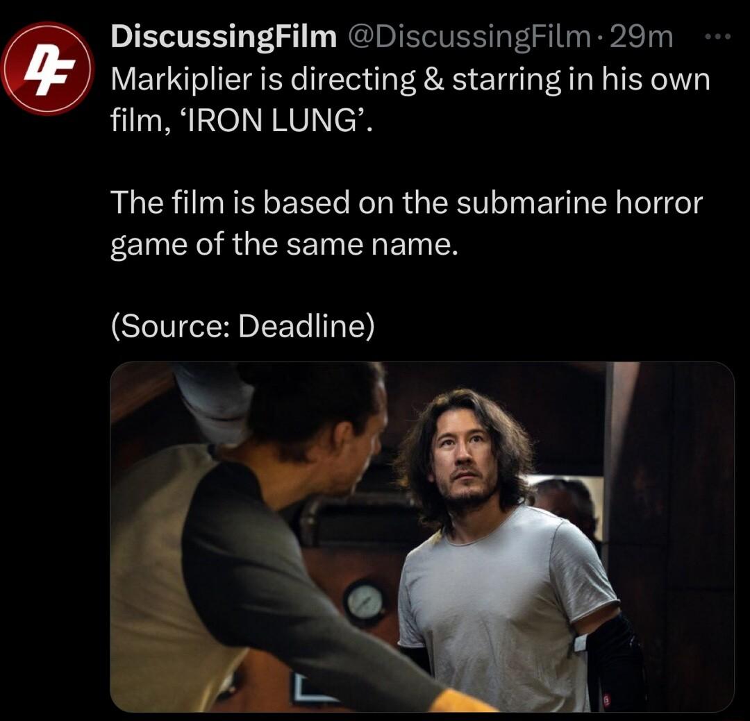DiscussingFilm DiscussingFilm 29m Markiplier is directing starring in his own film IRON LUNG The film is based on the submarine horror game of the same name Source Deadline