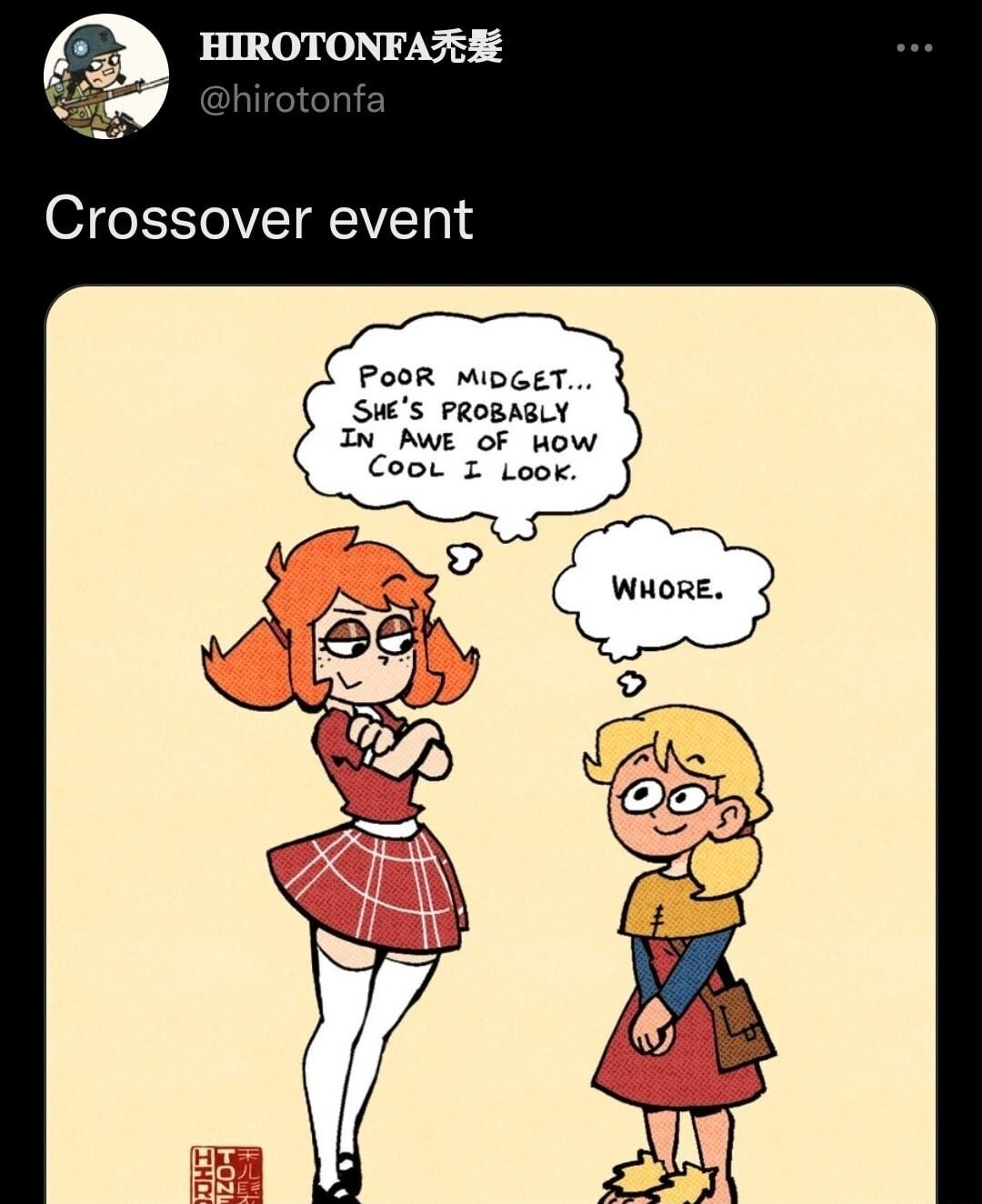 HIROTONFAT Crossover event POOR MIDGET SHES PROBABLY IN AWE OF How CooL I Look