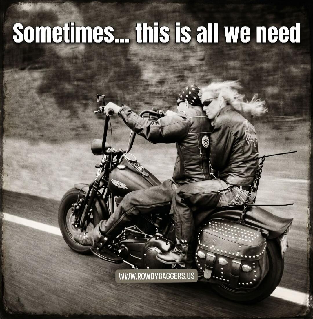 Sometimes... this is all we need WWW.ROWDYBAGGERS.US