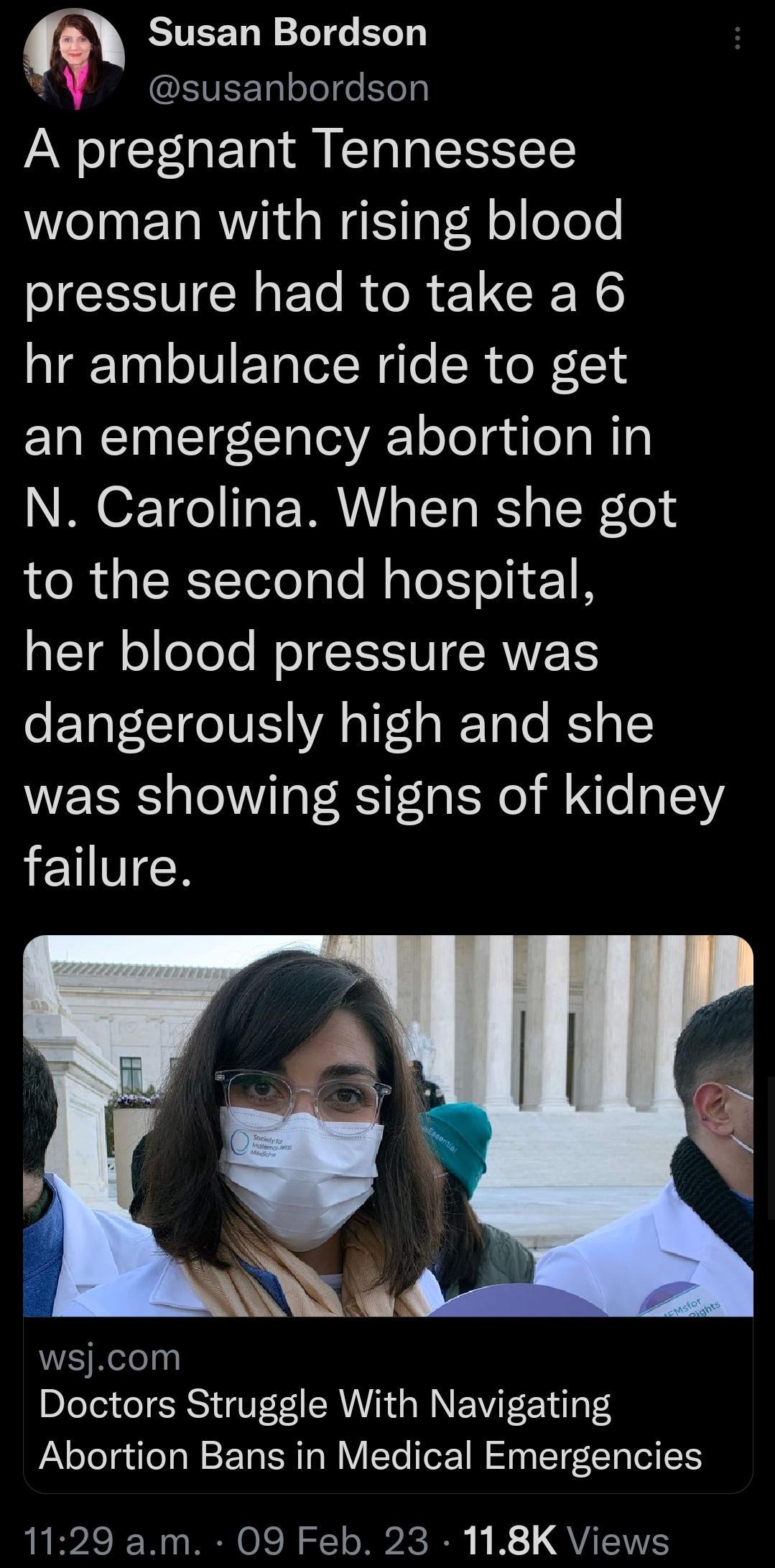 Susan Bordson A susanbordson AN oJT1aFoT o T g ETSETCTY woman with rising blood SIEESV N Ele Rle R CRNG hr ambulance ride to get an emergency abortion in N Carolina When she got to the second hospital her blood pressure was e ETaTCTEOIVE YA a1 FaIF Tale I o 1 was showing signs of kidney failure wsjcom Doctors Struggle With Navigating Abortion Bans in Medical Emergencies 1129 am 09 Feb 23 118K View