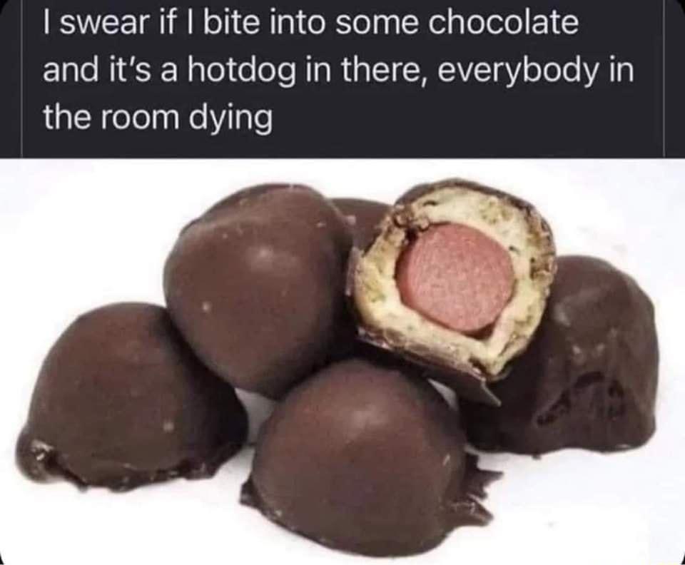 swear if bite into some chocolate Lo BIERN ol e ole R R LI W 1VTY s Tole AT the room dying