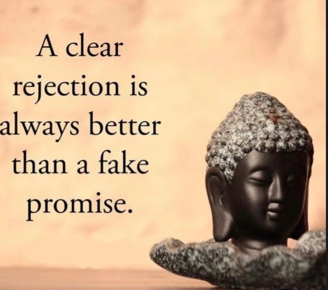 A clear rejection is always better than a fake promise