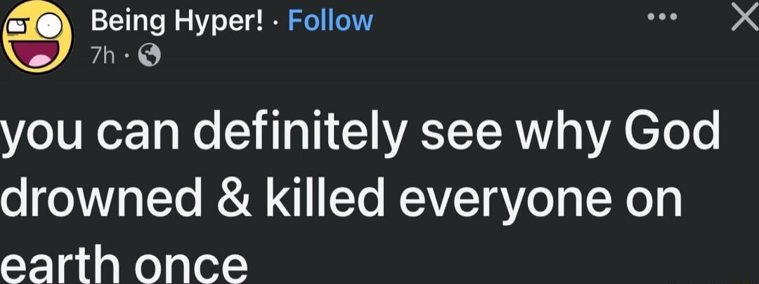 you can definitely see why God drowned & killed everyone on earth once
Session ID: 1043669.