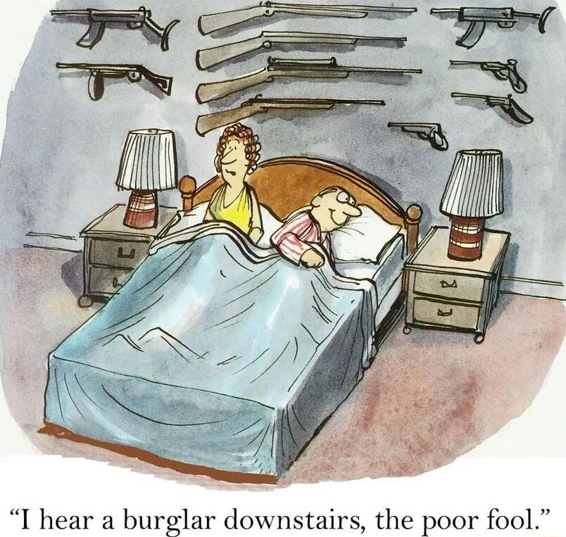 I hear a burglar downstairs the poor fool