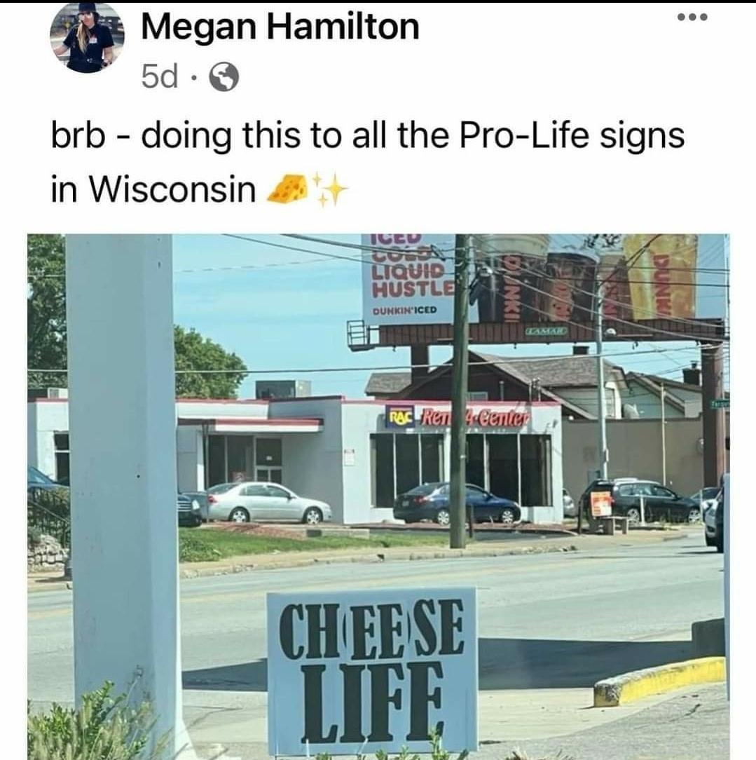brb doing this to all the Pro Life signs in Wisconsin 4