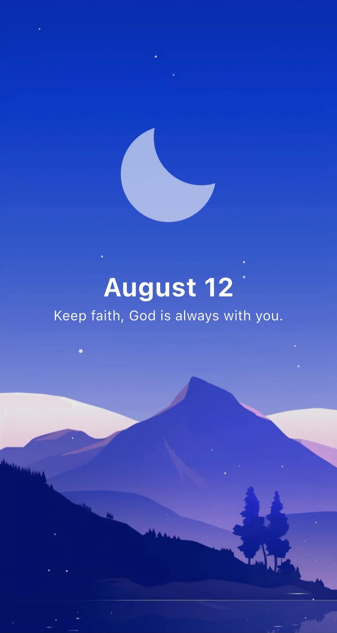 August 12 Keep faith, God is always with you.