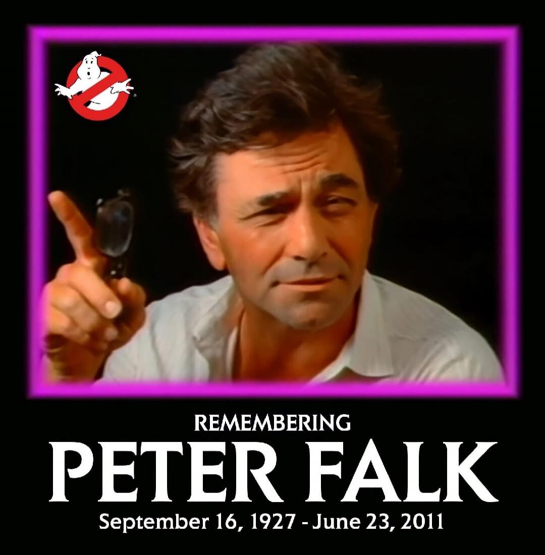 REMEMBERING PETER FALK September 16, 1927 - June 23, 2011. The image features actor Peter Falk, known for his role as Columbo, holding glasses, with a Ghostbusters 'no ghosts' logo in the top left corner.