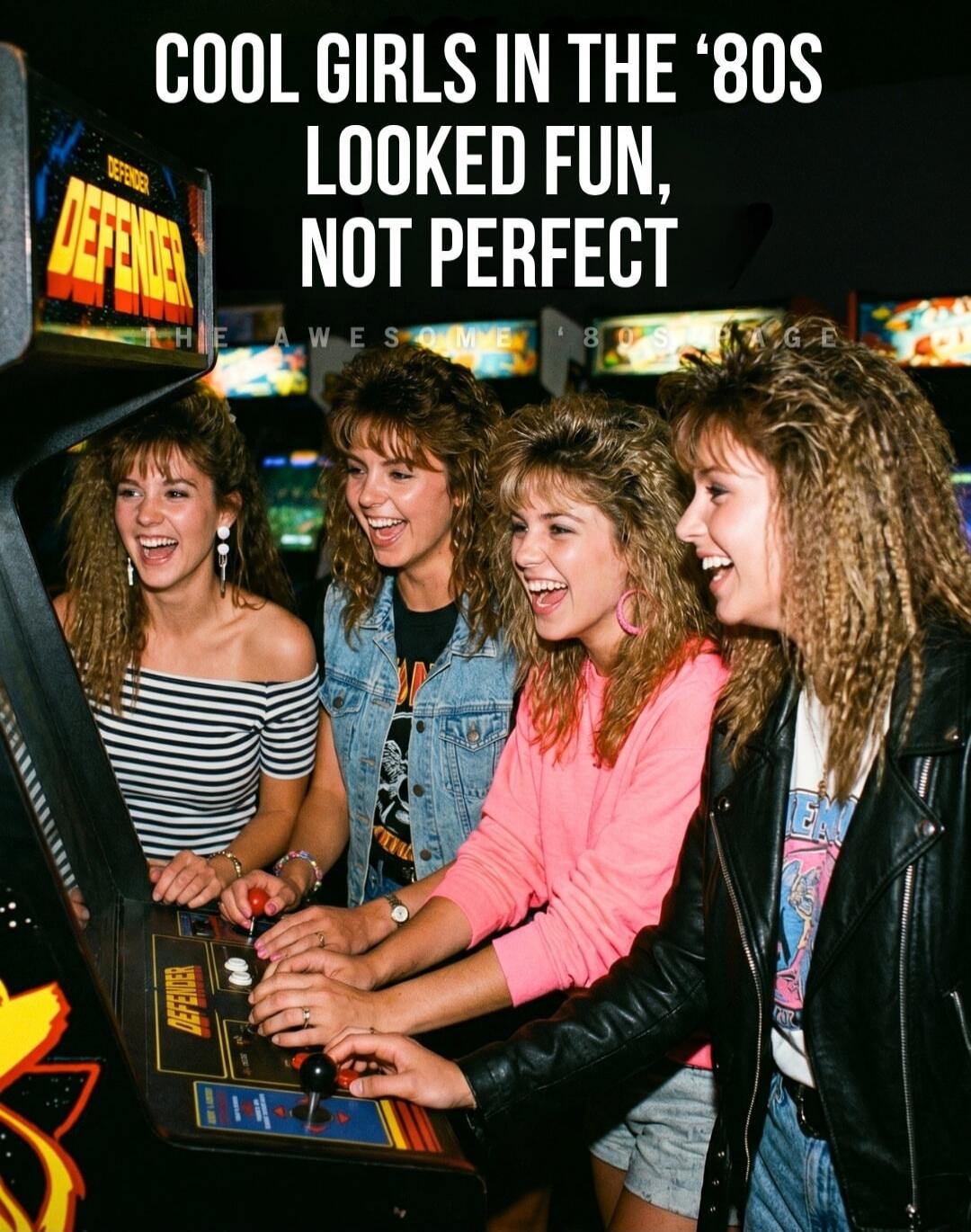 COOL GIRLS IN THE '80S LOOKED FUN, NOT PERFECT. DEFENDER.