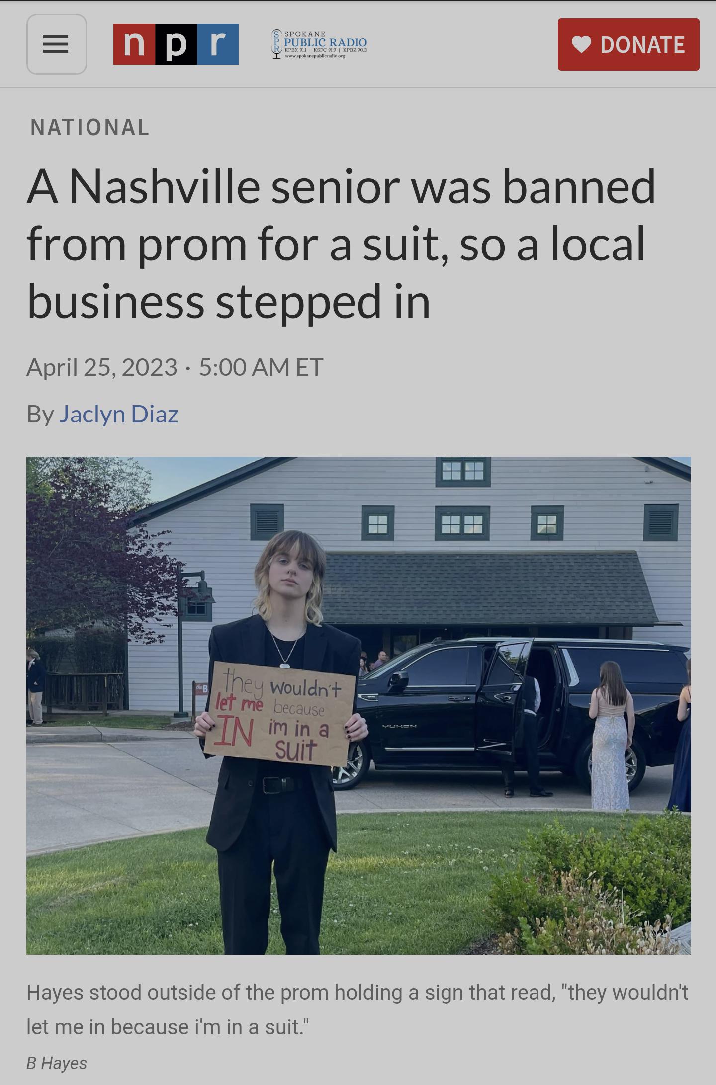 e NATIONAL A Nashville senior was banned from prom for a suit so a local business stepped in April 252023 500 AM ET yn Diaz ign that read they wouldrit Hayes stood outside of the prom holdi let me in because fm in a suit