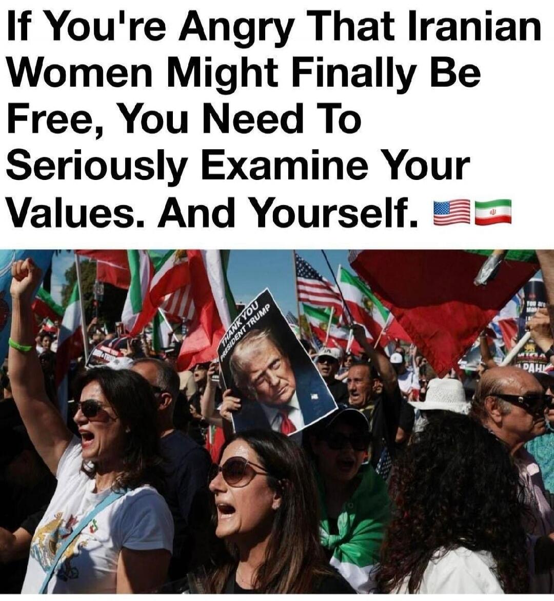 If You're Angry That Iranian Women Might Finally Be Free, You Need To Seriously Examine Your Values. And Yourself. 🇺🇸 🇮🇷