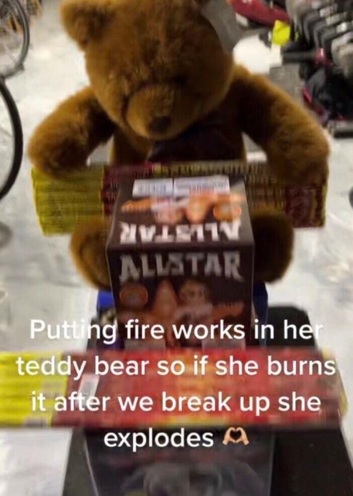 d fire works in h y bear soiif she burn _i_f r we break up she o oTe N