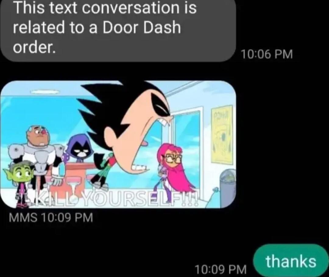 This text conversation is related to a Door Dash order 1006 PM MMS 1009 PM thanks 1009 PM