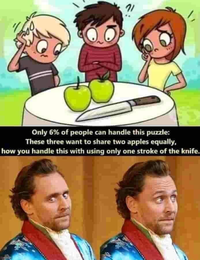 Only 6 of people can handle this puzzle These three want to share two apples equally how you handle this with using only one stroke of the knife