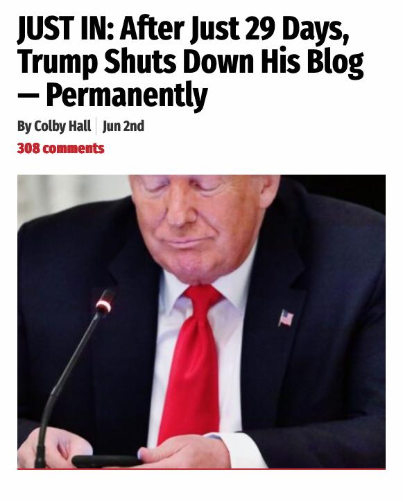 JUST IN After Just 29 Days Trump Shuts Down His Blog Permanently By Colby Hall Jun 2nd