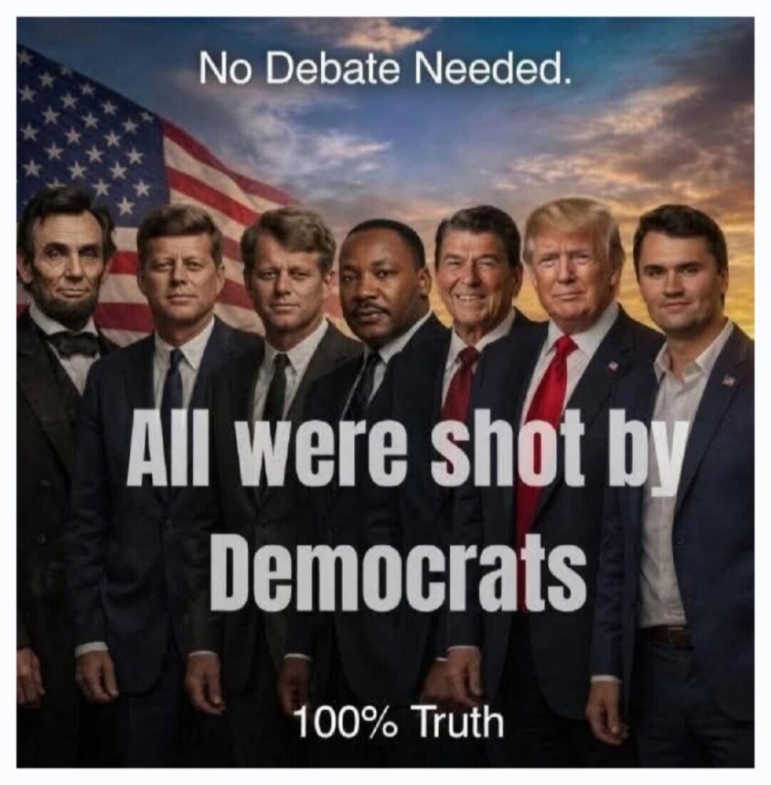 No Debate Needed. All were shot by Democrats 100% Truth