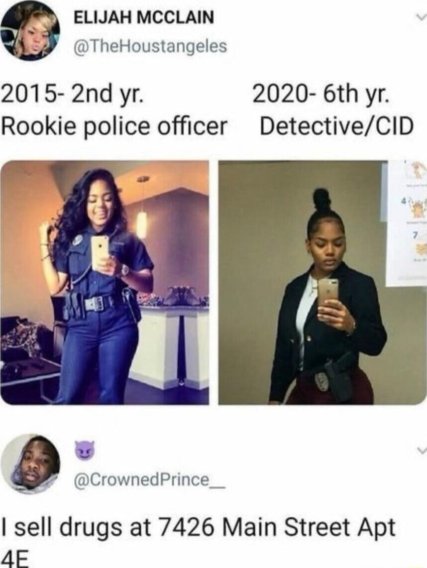 ELIJAH MCCLAIN TheHoustangeles 2015 2nd yr 2020 6th yr Rookie police officer DetectiveCID L CrownedPrince__ sell drugs at 7426 Main Street Apt AF