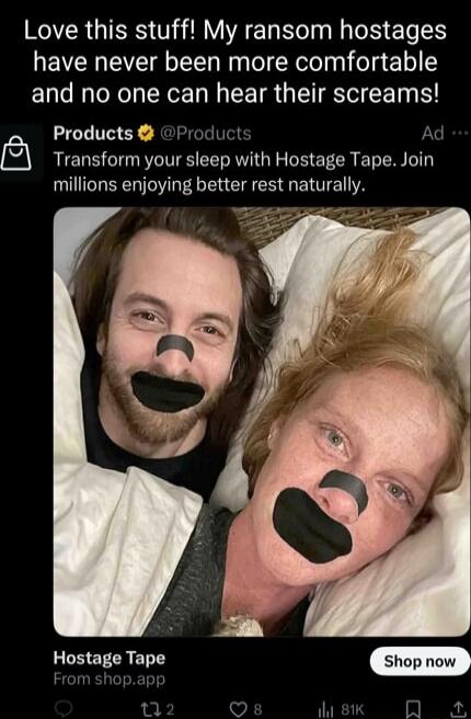 Love this stuff! My ransom hostages have never been more comfortable and no one can hear their screams!  Products @Products Transform your sleep with Hostage Tape. Join millions enjoying better rest naturally.  Hostage Tape From shop.app