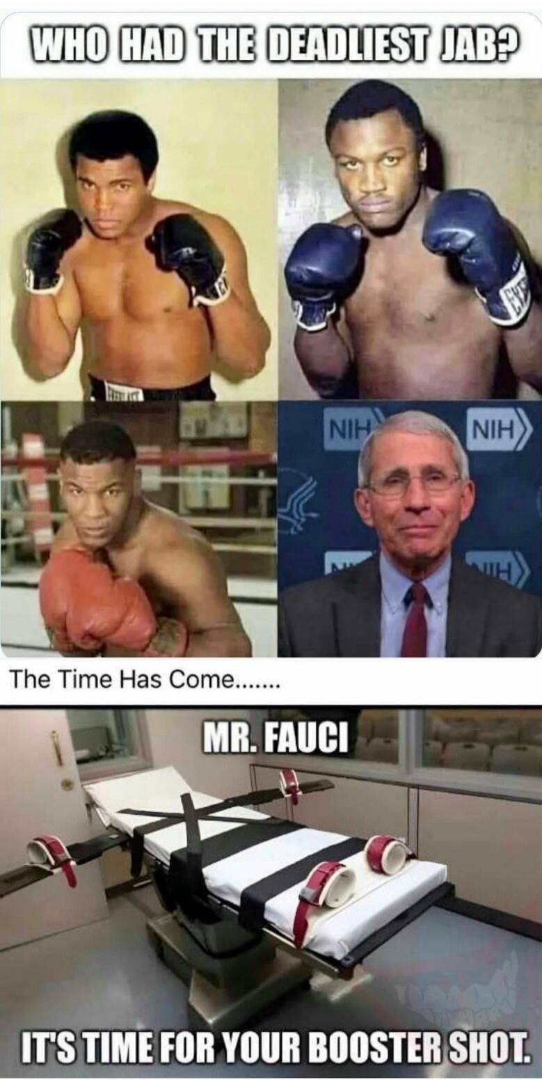 WHO HAD THE DEADLIEST JAB? NIH NIH The Time Has Come....... MR. FAUCI IT'S TIME FOR YOUR BOOSTER SHOT.