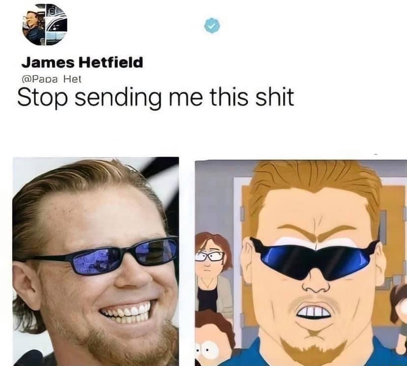 James Hetfield Papa Het Stop sending me this shit