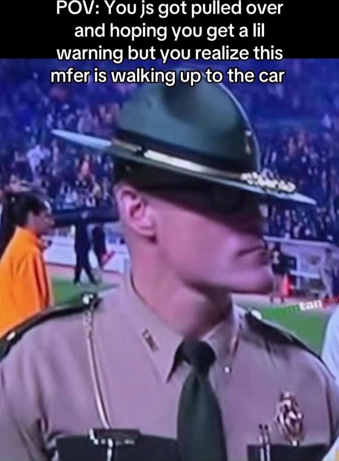 POV: You js got pulled over and hoping you get a lil warning but you realize this mfer is walking up to the car