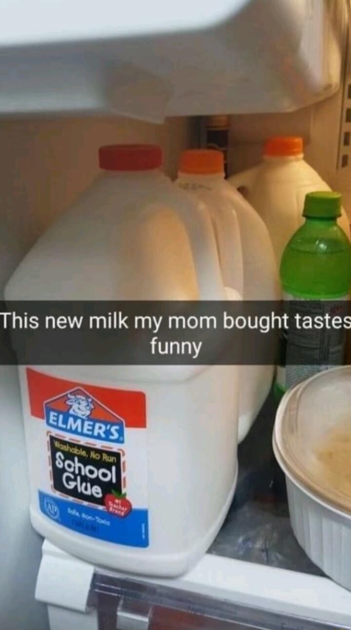 i This new milk my mom bought tastes funny