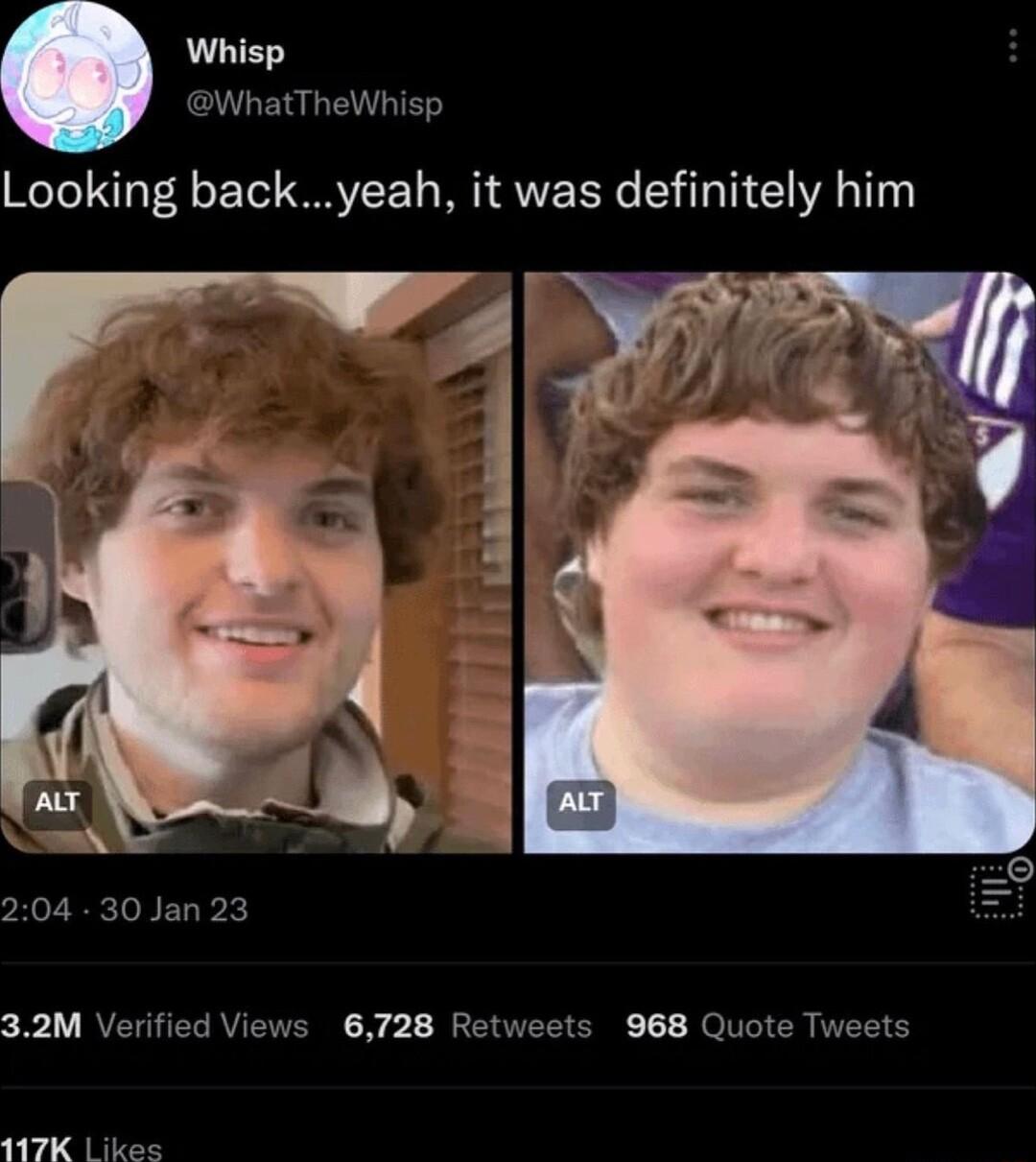 Whisp WhatTheWhisp Looking backyeah it was definitely him 204 30 Jan 23 32M Verified Views 6728 Retweets 968 Quote Tweets 117K ikos
