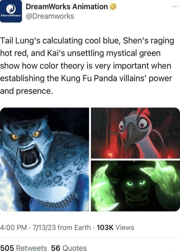 DreamWorks Animation Dreamworks Tail Lungs calculating cool blue Shens raging hot red and Kais unsettling mystical green show how color theory is very important when establishing the Kung Fu Panda villains power and presence 400 PM 71323 from Earth 103K Views 505 Retweets 56 Quotes