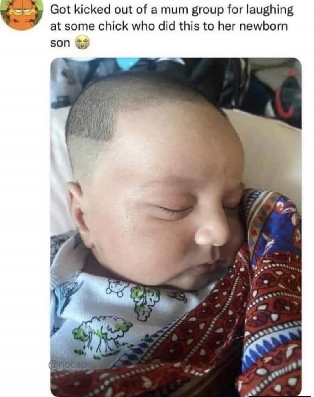 Got kicked out of a mum group for laughing at some chick who did this to her newborn son