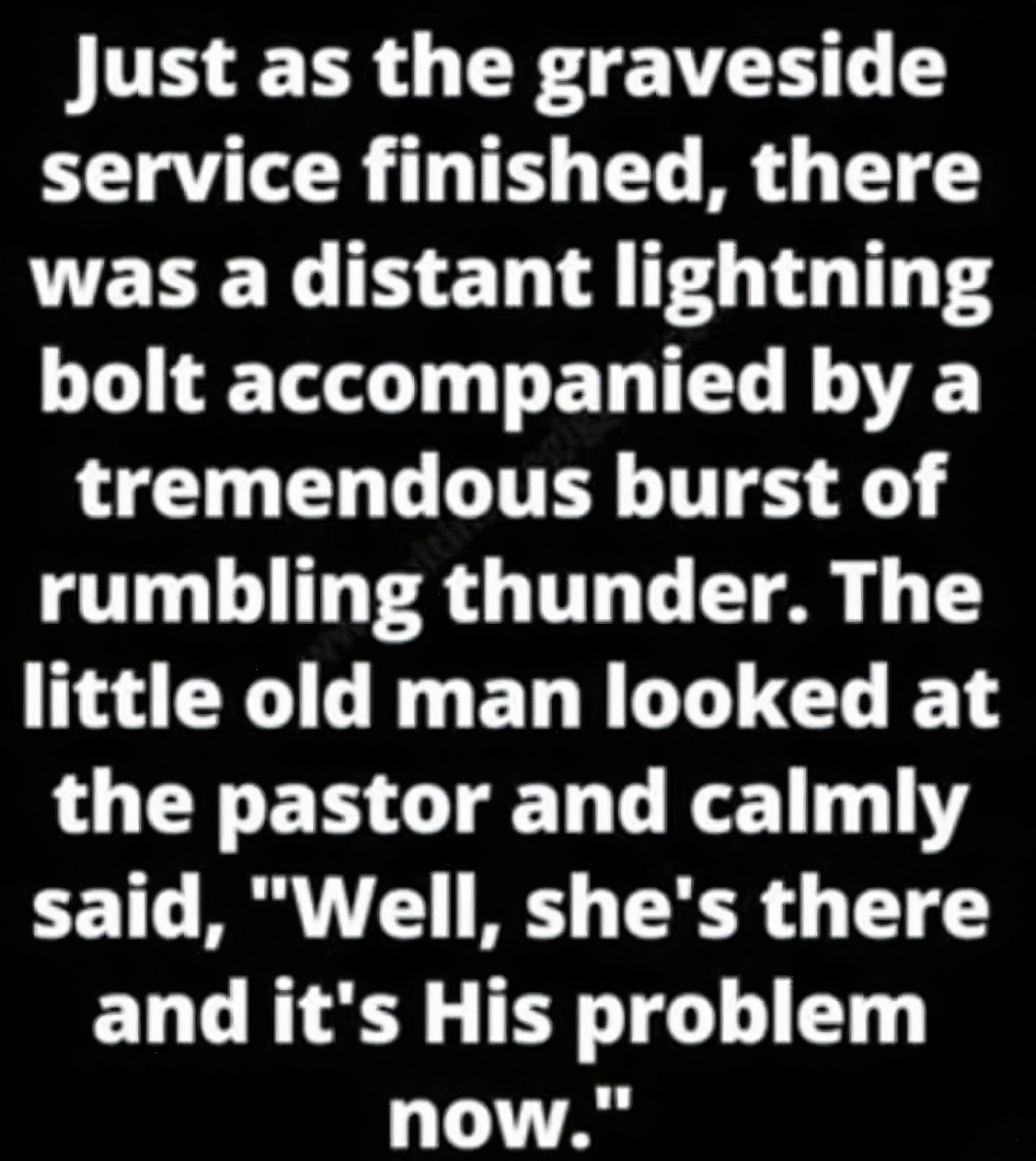Just as the graveside CL QTR 1 TR T R T was a distant lightning bolt accompanied by a tremendous burst of rumbling thunder The little old man looked at LU ERGIEN LR said Well shes there and its His problem now