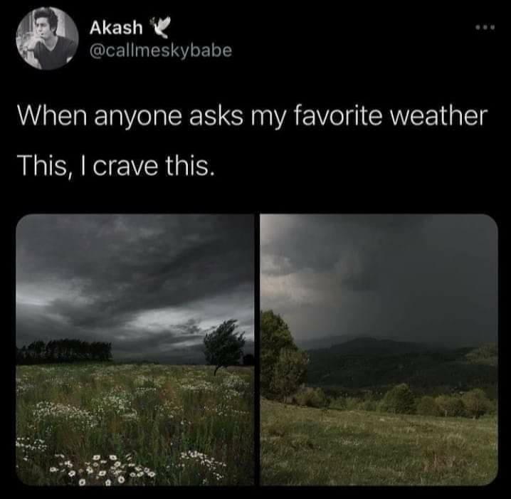 Akash callmeskybabe When anyone asks my favorite weather IR YRGS
