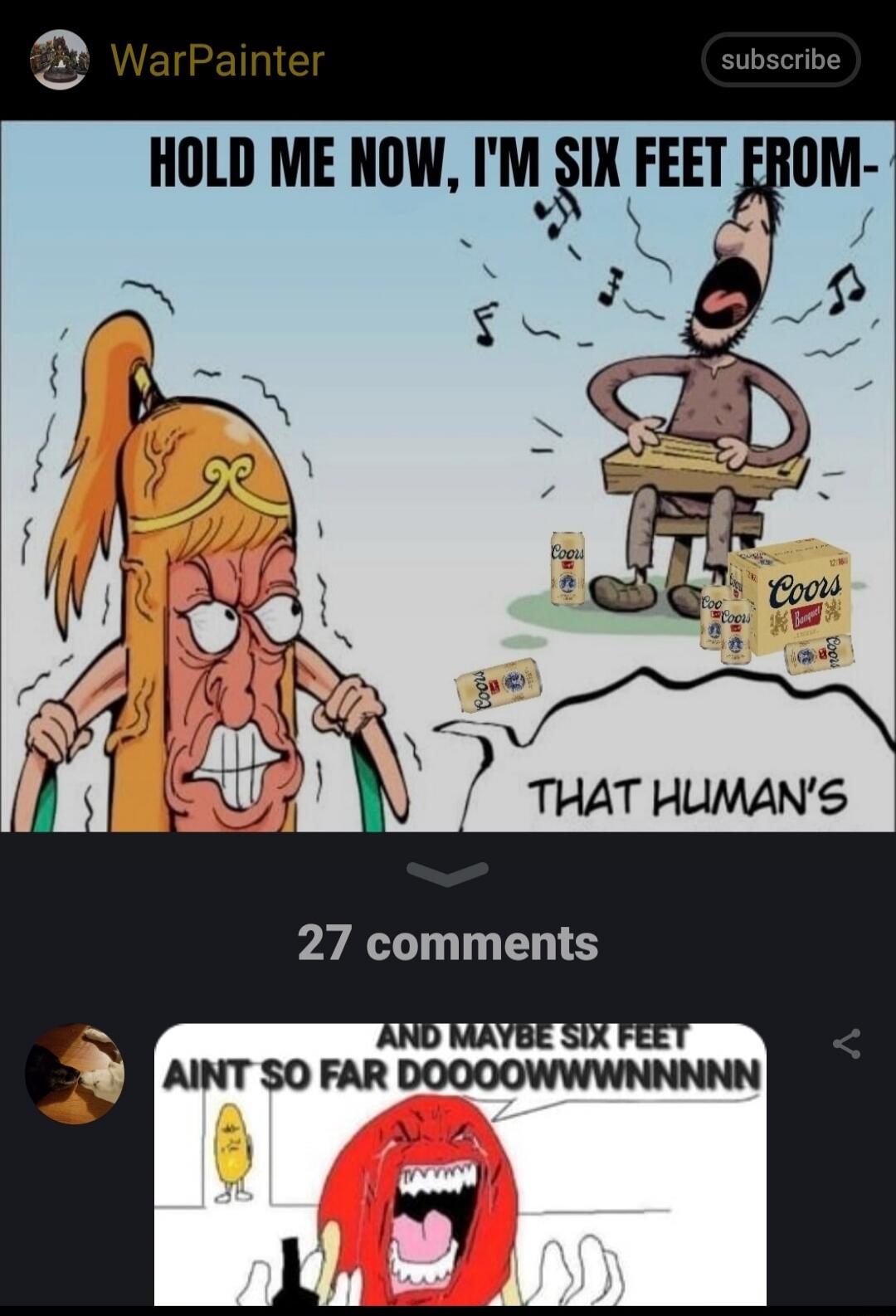 HOLD ME NOW, I'M SIX FEET FROM-
THAT HUMAN'S
AND MAYBE SIX FEET AIN'T SO FAR DOOOOWWWNNNN