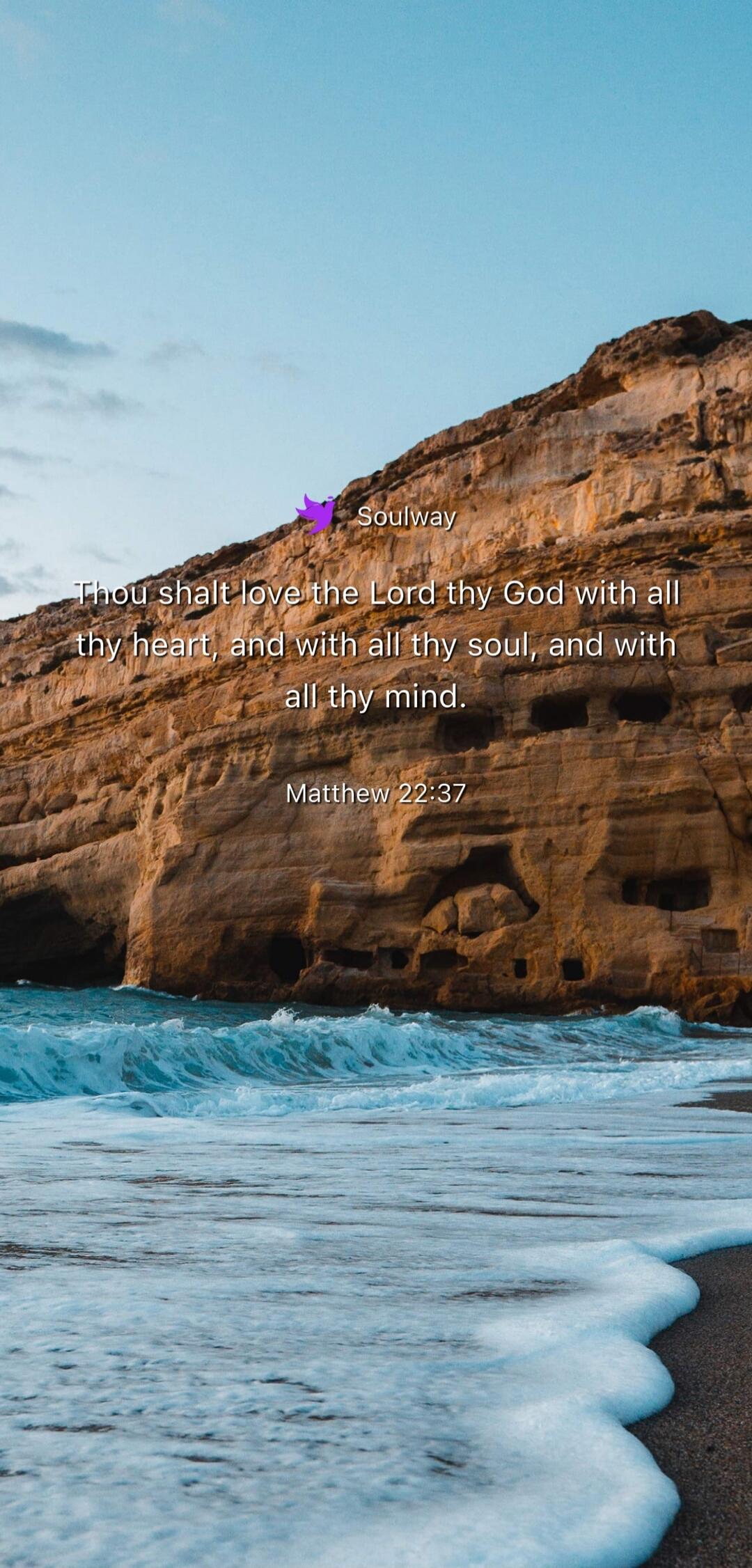 Soulway Thou shalt love the Lord thy God with all thy heart, and with all thy soul, and with all thy mind. Matthew 22:37