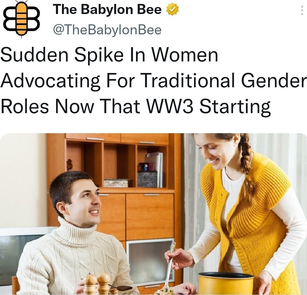 The Babylon Bee TheBabylonBee Sudden Spike In Women Advocating For Traditional Gender Roles Now That WW3 Starting