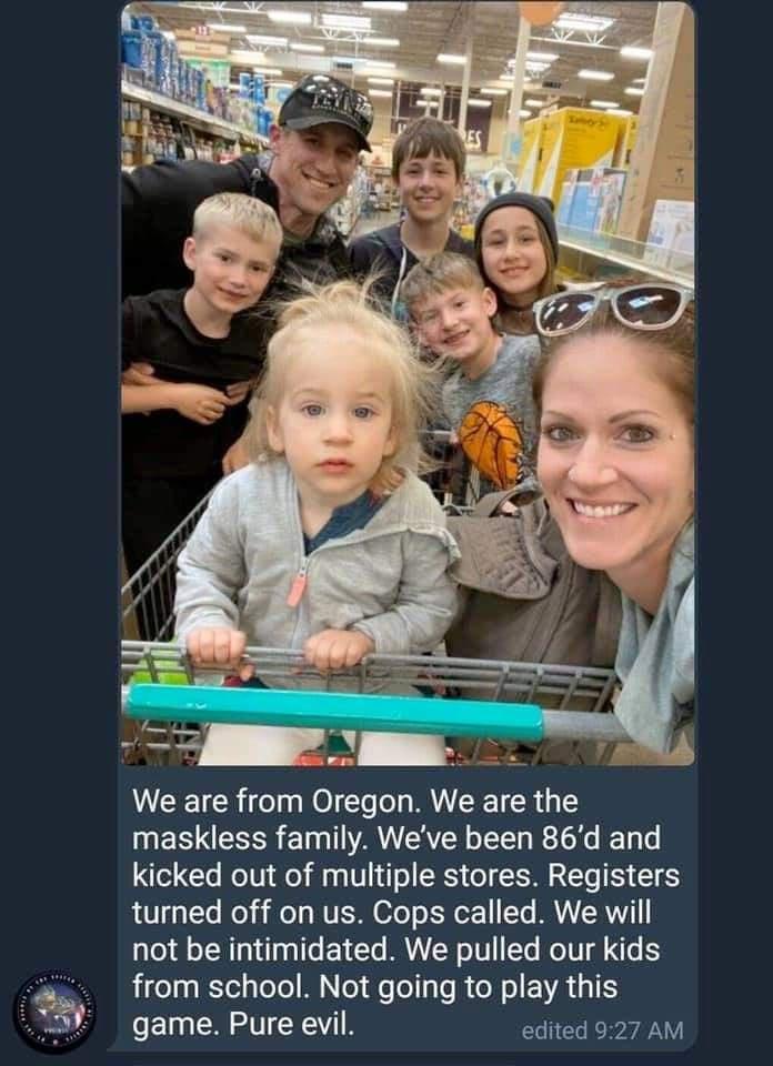 SN VW EEICR ROl le l M TR maskless family Weve been 86d and kicked out of multiple stores Registers turned off on us Cops called We will not be intimidated We pulled our kids figelagitelToTe M No e ol s Te oW o VA T game Pure evil edited 927 AM