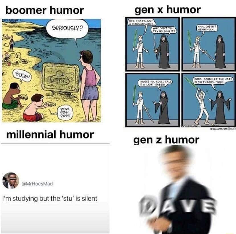 boomer humor gen x humor SeRIousLY 500 GO0D LET THE WATE FLOW THROUGH YOUN Z gen z humor el millennial humor aMrHoesMad Im studying but the stu is silent