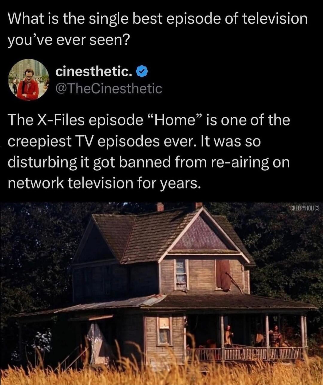 What is the single best episode of television you’ve ever seen?
The X-Files episode 