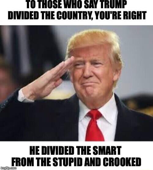 HE DIVIDED THE SMART OM THE STUPID AND CROOKED
