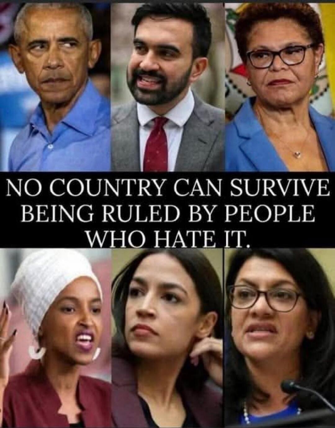 NO COUNTRY CAN SURVIVE BEING RULED BY PEOPLE WHO HATE IT.