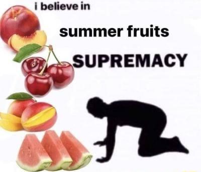 i believe in summer fruits G SUPREMACY