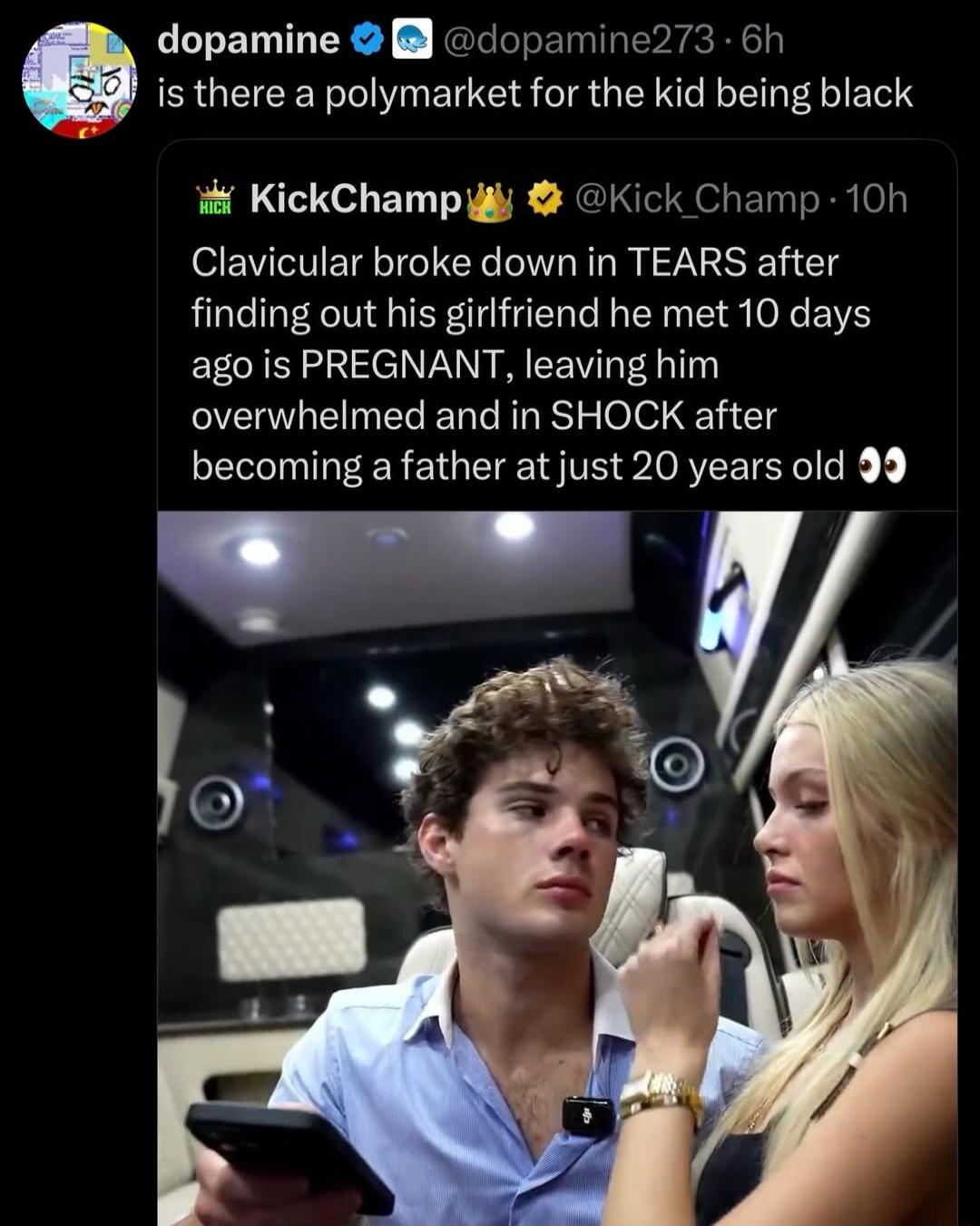 is there a polymarket for the kid being black
Clavicular broke down in TEARS after finding out his girlfriend he met 10 days ago is PREGNANT, leaving him overwhelmed and in SHOCK after becoming a father at just 20 years old