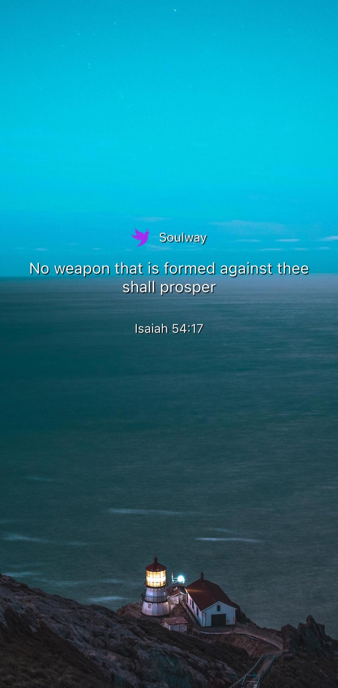 Soulway No weapon that is formed against thee shall prosper Isaiah 54:17