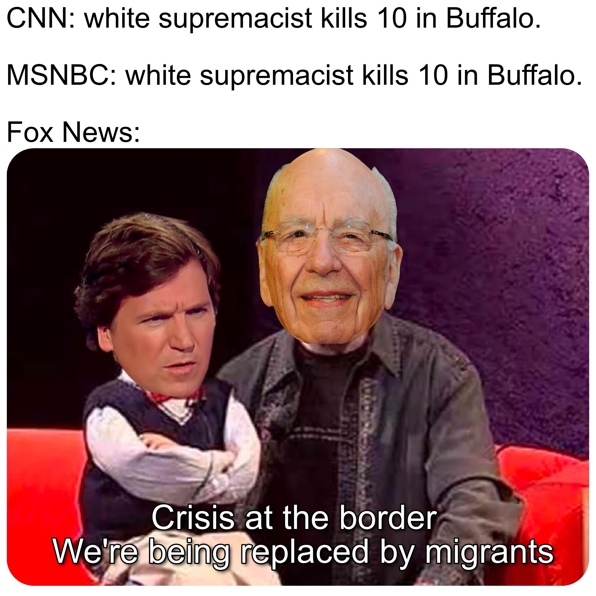 CNN white supremacist kills 10 in Buffalo MSNBC white supremacist kills 10 in Buffalo Fox News Crisis at the border Wi ociing Mefsjtlelle M oA nnlleg1alEs