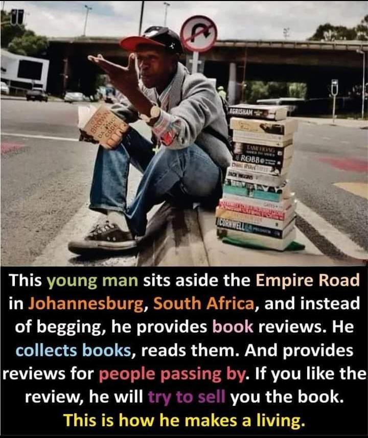This young man sits aside the Em in Johannesburg South Africa and instead of begging he provides book reviews He collects books reads them And provides EVEWER TSI NSRRI R VIO AVCITR 1R T review he will try to sell you the book This is how he makes a living