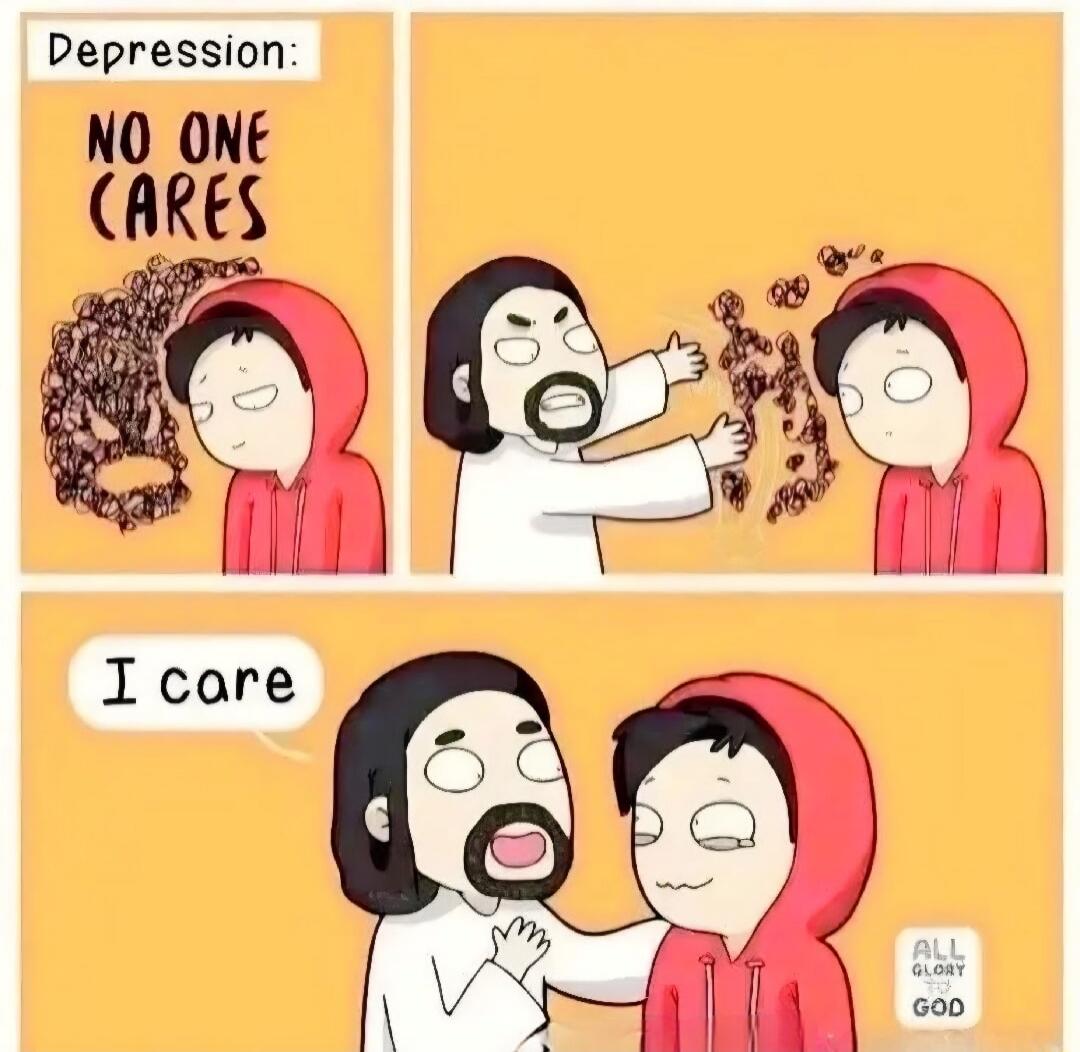 Depression: NO ONE CARES. I care. ALL GLORY TO GOD.