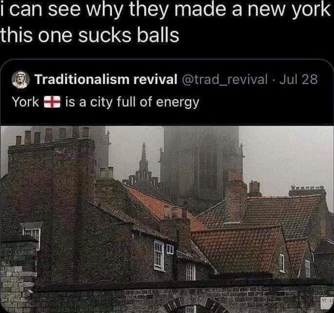 can see why they made a new york this one sucks balls Traditionalism revival trad_revival Jul 28 ACUS HISERCIA T NI RN Y