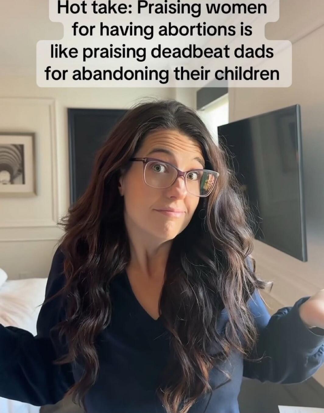 Hot take: Praising women for having abortions is like praising deadbeat dads for abandoning their children