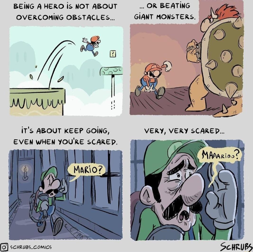 BEING A HERO is NOT ABOUT OR BEATING OVERCOMING OBSTACLES GIANT MONSTERS adl iTs ABOUT KEEP GOING EVEN WHEN YOURE SCARED S iy