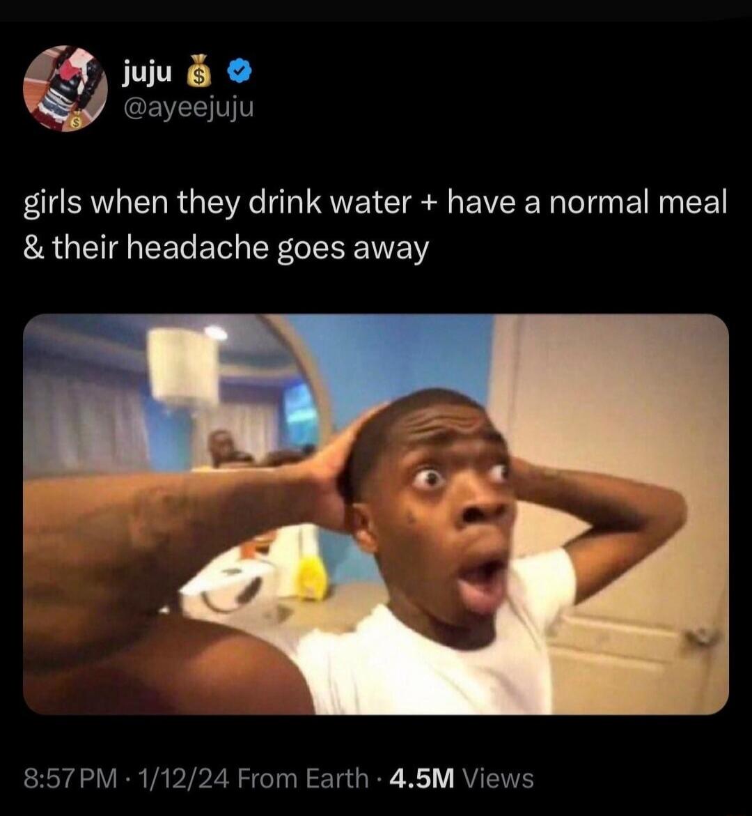 girls when they drink water + have a normal meal & their headache goes away